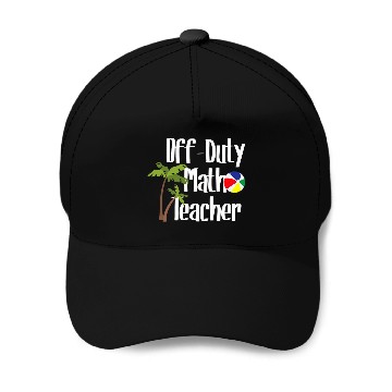 Discover Off Duty Math Teacher Summer Beach Vacation Spring Break Baseball Caps
