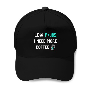 Discover Low P I Need More Coffee Data Statistics Computer Science Baseball Caps