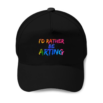Discover Creative Sketching Id Rather Be Arting Artist Painter Baseball Tees Baseball Caps