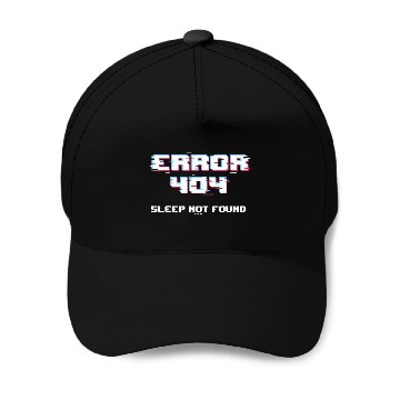 Discover Error 404 Sleep Not Found Funny Networking Computer Technici Baseball Tees Baseball Caps