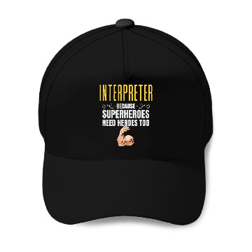 Discover Interpreter    Because Superheroes Need Heroes Too Baseball Caps