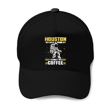 Discover Houston Outer Space Coffee We Have A Problem Astronau Baseball Caps