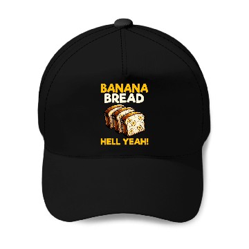 Discover Bananas Bread Baker Baking Lover Banana Bread Hell Yeah Baseball Caps
