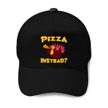 Discover pizza instead 2turkey blessed dinner thanksgiving Baseball Caps