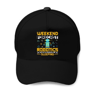 Discover Weekend Forecast Robotics Robot Lover Funny Robotics Baseball Tees Baseball Caps