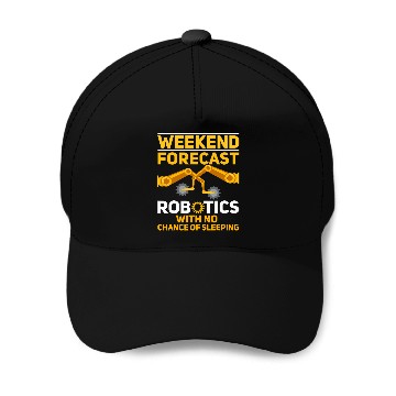 Discover Weekend Forecast Robotics Engineer Robot 27 Baseball Caps