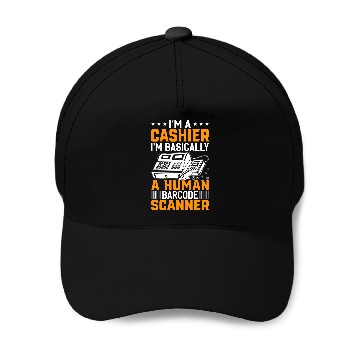 Discover Im A Cashier Im Basically A Human Barcode Scanner Baseball Tees Baseball Caps