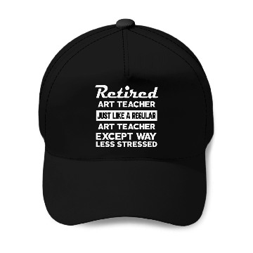 Discover Retired Art teacher like regular except less stressed Baseball Tees Baseball Caps