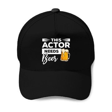 Discover This Actor Needs Beer Drinking Acting Baseball Tees Baseball Caps