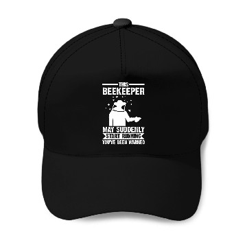 Discover this beekeeper may suddenly start running beekeeper Baseball Caps