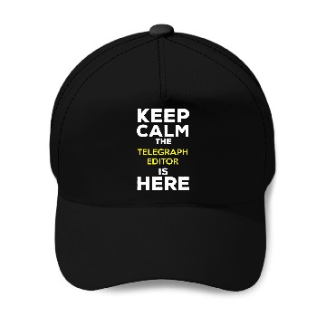 Discover Keep Calm The Telegraph Editor Is Here Baseball Tees Baseball Caps