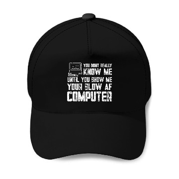 Discover Annoying Slow PC Funny Quote Programming Humor Computer Zip Baseball Caps