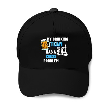 Discover My Drinking Team Has A Chess Problem 2Chess Coachs 21 Baseball Caps
