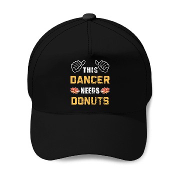 Discover This Dancer Needs Donuts Lover Pastry Dance Funny Dancing Baseball Caps