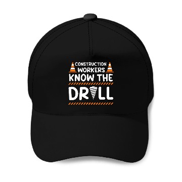 Discover Construction worker know the drill Dad Construction Worker Baseball Caps