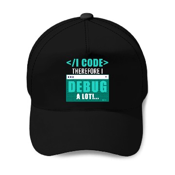 Discover I Code Therefore I Debug Programming Computer Programmer Baseball Caps