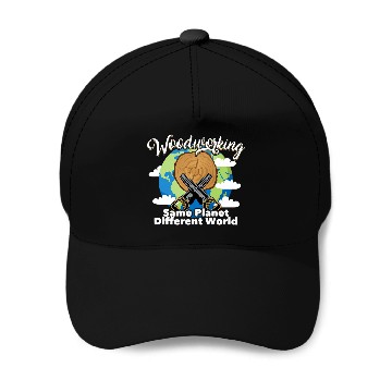 Discover Funny Woodworking Dad Carpenter Same Planet Different World Baseball Tees Baseball Caps