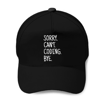 Discover Sorry Cant Coding Javascript Software Developer Engineer Baseball Tees Baseball Caps
