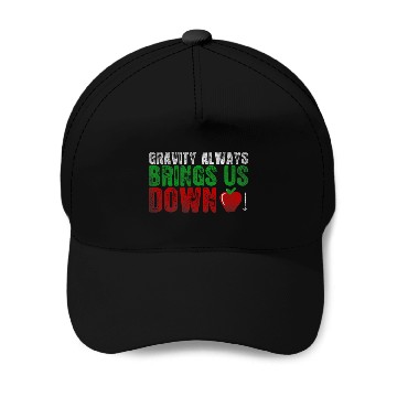Discover Gravity Always Brings Us Down Physics Science Lovers Baseball Tees Baseball Caps