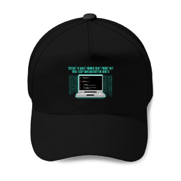 Discover Trying to Make Things Idiot Proof Computer Programming 2 Baseball Caps