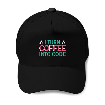 Discover I Turn Coffee Into Code Coding Pun Computer Programmer 2 Baseball Caps
