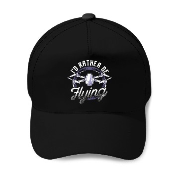 Discover Id Rather Be Flying Drone Pilot Hobby Droning Baseball Caps