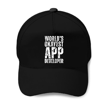 Discover Worlds Okayest App Developer Funny Programmer Job Baseball Caps