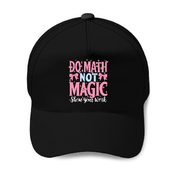 Discover Do Math Not Magic Show Your Work 2 Baseball Caps
