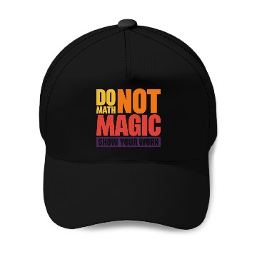Discover Do Math Not Magic Show Your Work 4 Baseball Tees Baseball Caps