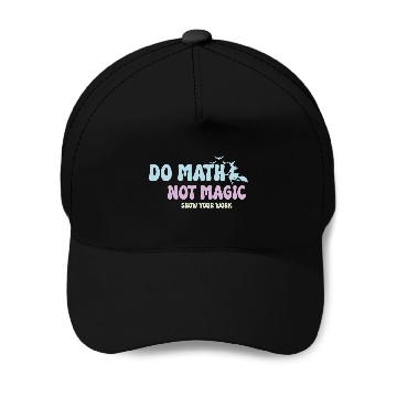 Discover Do Math Not Magic Funny Math Teacher Baseball Caps