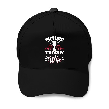 Discover Future Trophy Wife Baseball Tees Baseball Caps