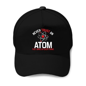 Discover NEVER TRUST AN ATOM Baseball Caps