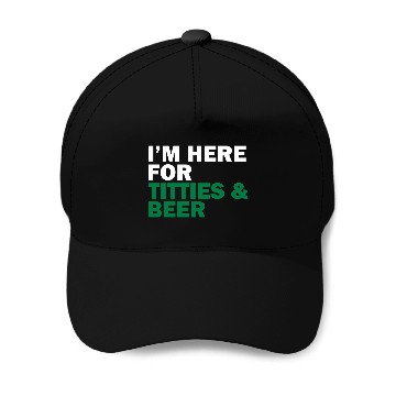 Discover I'm Here For Titties & Beer Baseball Caps