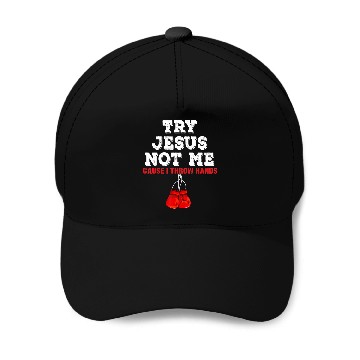 Discover Try Jesus Not Me Cause I Throw Hands Baseball Caps
