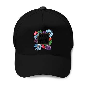 Discover Be a Nice Human Baseball Caps