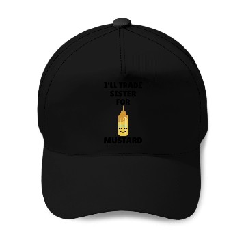 Discover Will Trade Sister For Mustard Lover Funny Gift Baseball Caps
