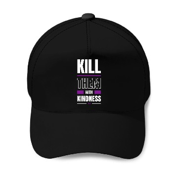 Discover Kill Them With Kindness Baseball Caps