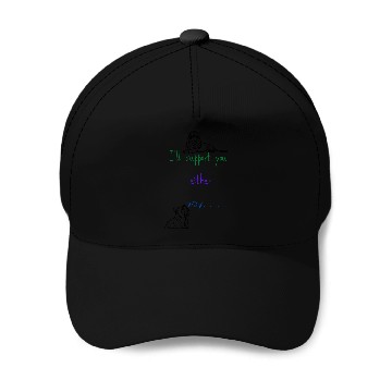 Discover I’ll Support You Either Way Meme Funny Joke Baseball Caps