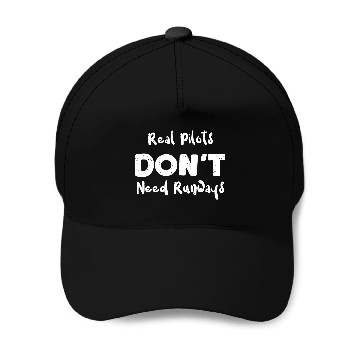 Discover Real Pilots Don't Need Runways Baseball Caps