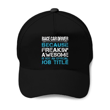 Discover Race Car Driver Baseball Caps - Freaking Awesome Gift It