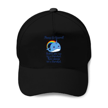 Discover Always Be Yourself Unless You Can Be A Narwhal Baseball Caps