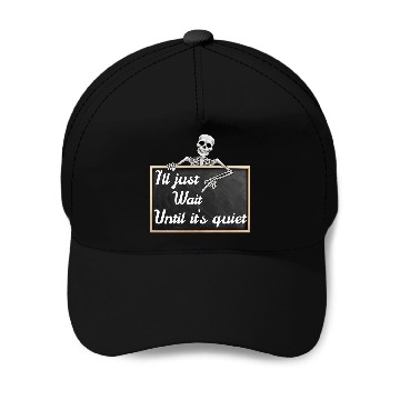 Discover I'll just wait until it's, funny skeleton saying Baseball Caps