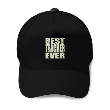 Discover Best Teacher Ever Teacher Gift Baseball Caps