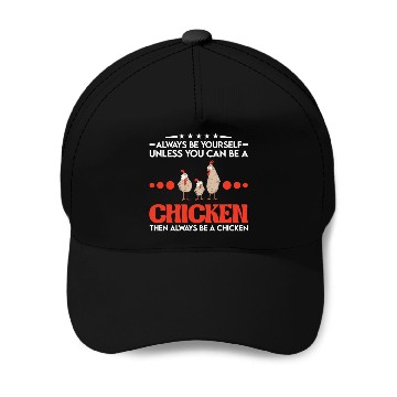 Discover Always Be Yourself Unless You Can A Chicken Baseball Caps