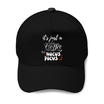 Discover it s just a coffee for hocus pocus Baseball Caps