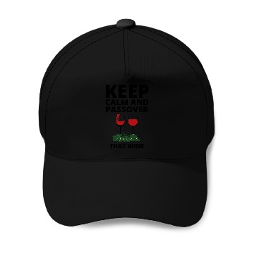 Discover keep calm and Passover that wine Baseball Caps