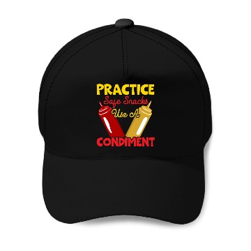 Discover Practice Safe Snacks Use A Condiment Ketchup Baseball Caps