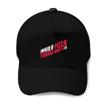 Discover pizza thinks about me Baseball Caps