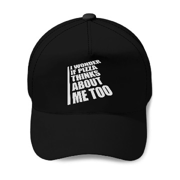 Discover pizza thinks about me Baseball Caps