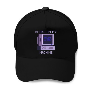 Discover Works On My Machine | Software Developer Memes Baseball Caps